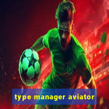 type manager aviator